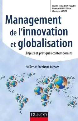 Management de l'innovation et Globalisation - Enjeux et pratiques contemporains - Sihem Ben Mahmoud-Jouini, Florence Charue-Duboc, Christophe Midler - DUNOD