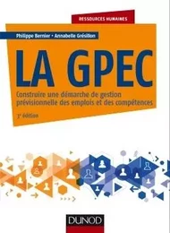 La GPEC - 3e éd. - Construire une démarche de gestion prévisionnelle des emplois et des compétences