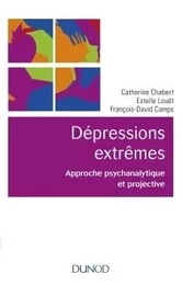 Les dépressions extrêmes - Approche psychanalytique et projective