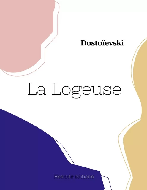 La Logeuse -  DOSTOIEVSKI - HESIODE