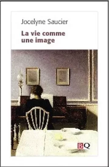 LA VIE COMME UNE IMAGE -  SAUCIER JOCELYNE - BIB QUEBECOISE