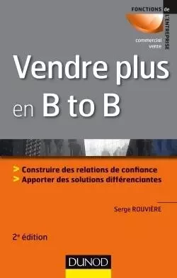 Vendre plus en B to B - 2e éd. - Serge Rouvière - DUNOD