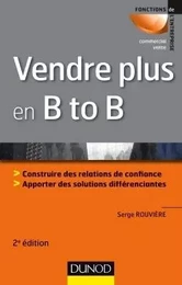 Vendre plus en B to B - 2e éd.