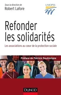 Refonder les solidarités - Les associations au coeur de la protection sociale -  Uniopss - DUNOD