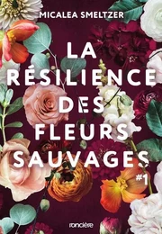 La Résilience des fleurs sauvages - Tome 01 broché