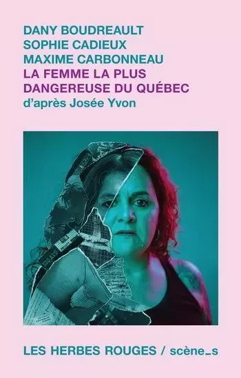 LA FEMME LA PLUS DANGEREUSE DU QUEBEC -  BOUDREAULT DANY - HERBES ROUGES