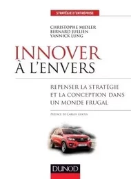 Innover à l'envers - Repenser la stratégie et la conception dans un monde frugal