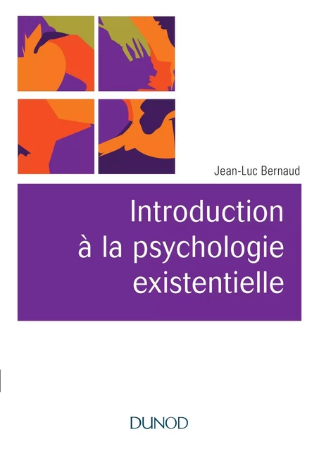 Introduction à la psychologie existentielle - Jean-Luc Bernaud - DUNOD