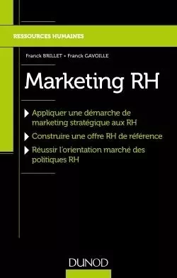 Marketing RH - Réussir l'orientation marché de la politique RH - Franck Brillet, Franck Gavoille - DUNOD