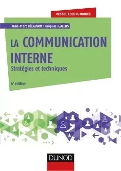 La communication interne - 4e éd. - Stratégies et techniques - Jean-Marc Decaudin, Jacques Igalens, Stéphane Waller - DUNOD