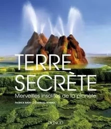 Terre secrète-Merveilles insolites de la planète