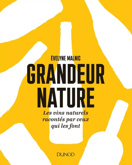 Grandeur nature - Les vins naturels racontés par ceux qui les font - Évelyne Malnic - DUNOD