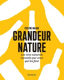 Grandeur nature - Les vins naturels racontés par ceux qui les font