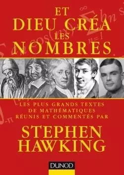 Et Dieu créa les nombres - Les plus grands textes de mathématiques commentés par Stephen Hawking - Stephen William Hawking - DUNOD