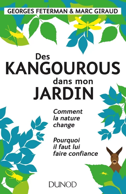 Des kangourous dans mon jardin - Comment la nature change - Pourquoi il faut lui faire confiance - Georges Feterman, Marc Giraud - DUNOD