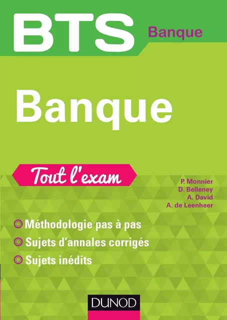 BTS Banque - Tout l'exam - Philippe Monnier, Axelle deLeenheer, Alain David, Delphine Belleney - DUNOD