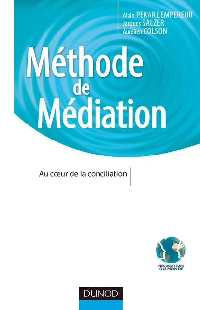 Méthode de Médiation - Au coeur de la conciliation - Alain Lempereur, Aurélien Colson, Jacques Salzer - DUNOD