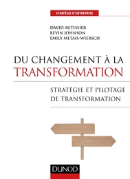 Du changement à la transformation - Stratégie et pilotage de transformation