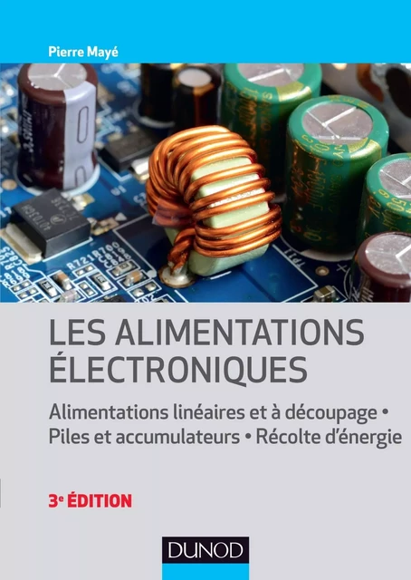 Les alimentations électroniques - 3e éd. - - Pierre Mayé - DUNOD