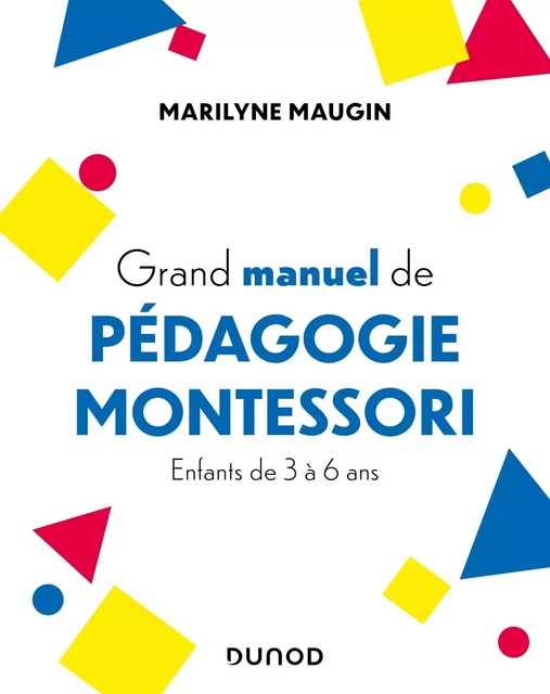 Grand manuel de pédagogie Montessori - Marilyne Maugin - DUNOD