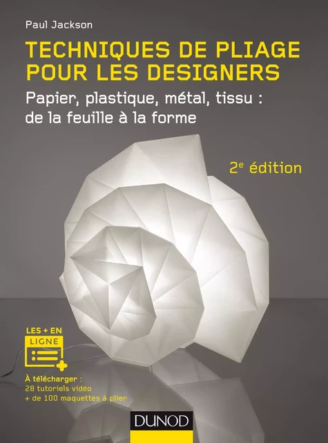 Techniques de pliage pour les designers - 2e éd. - Papier, plastique, métal, tissu : de la feuille à - Paul Jackson - DUNOD