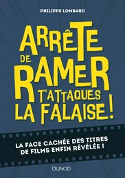 Arrête de ramer, t'attaques la falaise ! - La face cachée des titres de films enfin révélée !