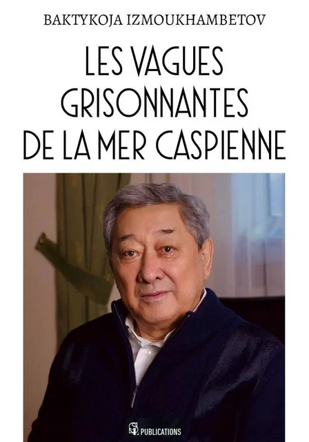 Les vagues grisonnantes de la mer Caspienne - Baktykoja Izmoukhambetov - MANUFACTURE LIV