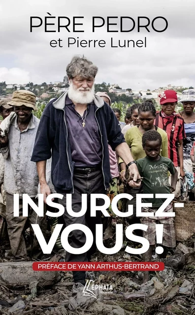 Insurgez-vous ! - Père Pedro, Pierre Lunel - EPHATA