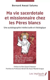 Ma vie sacerdotale et missionnaire chez les Pères blancs