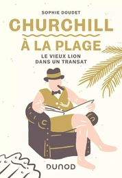 Churchill à la plage - Le vieux lion dans un transat