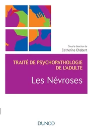 Les névroses - Traité de psychopathologie de l'adulte