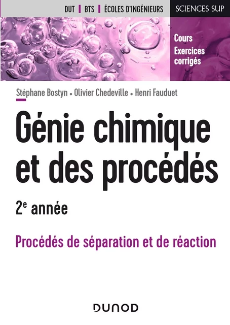 Génie chimique et des procédés - 2e année - Procédés de séparation et de réaction - Stéphane Bostyn, Olivier Chedeville, Henri Fauduet - DUNOD