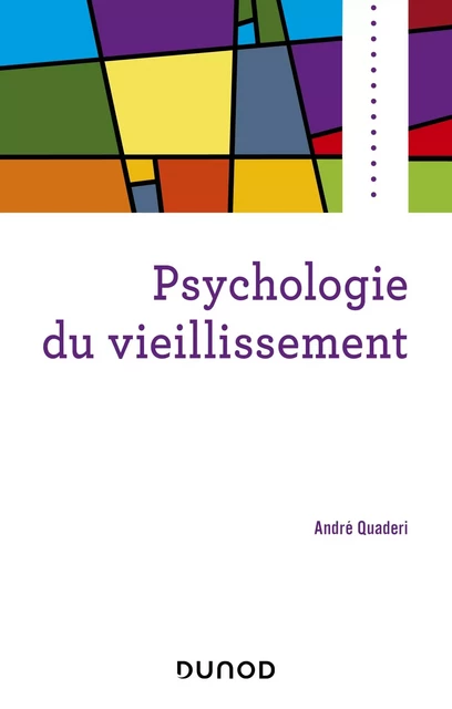 Psychologie du vieillissement - André Quaderi - DUNOD