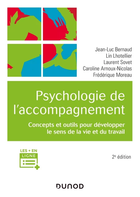 Psychologie de l'accompagnement - 2e éd. - Concepts et outils pour développer le sens de la vie et d - Jean-Luc Bernaud, Lin Lhotellier, Laurent Sovet, Caroline Arnoux-Nicolas, Frédérique Pelayo - DUNOD