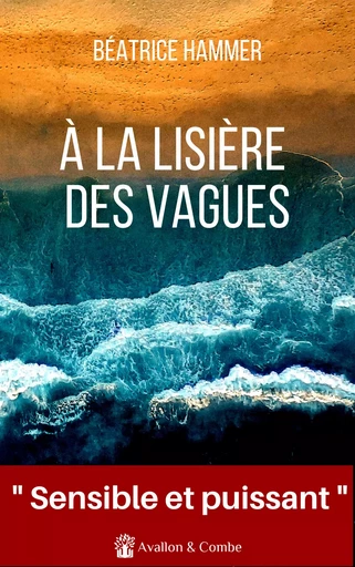 A la lisière des vagues - Béatrice Hammer - Avallon & Combe