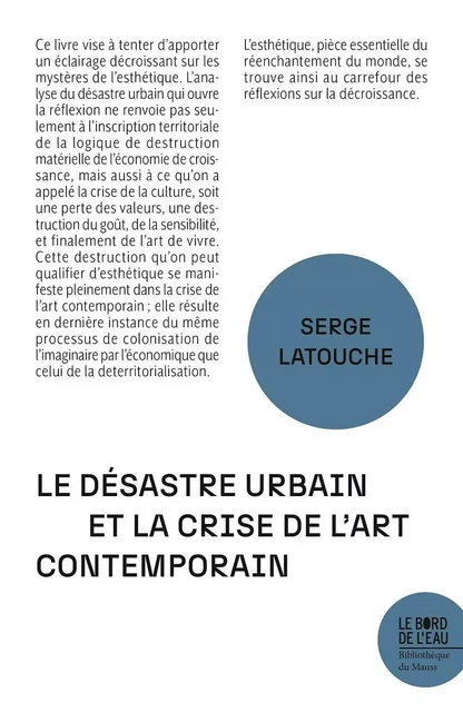 Le désastre urbain et la crise de l'art contemporain - Serge LATOUCHE - Le Bord de l'Eau