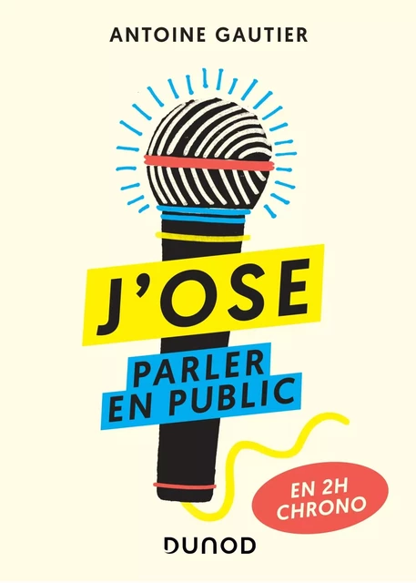 J'ose parler en public - En 2h chrono - Antoine Gautier - DUNOD