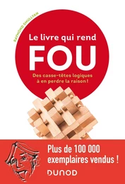 Le livre qui rend fou ! - Les casse-têtes logiques à en perdre la raison