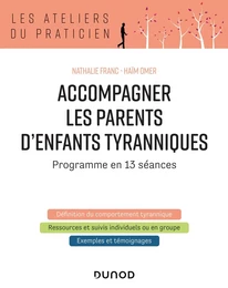 Accompagner les parents d'enfants tyranniques - Programme en 13 séances