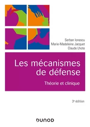 Les mécanismes de défense - 3e éd. - Théorie et clinique