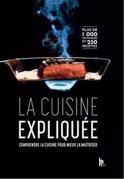 La Cuisine expliquée - Comprendre la cuisine pour mieux la maîtriser