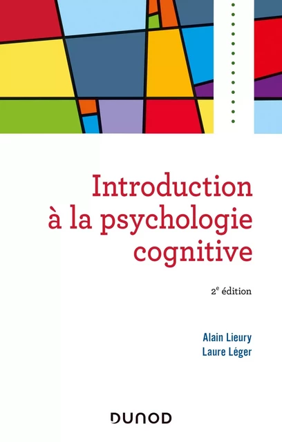 Introduction à la psychologie cognitive -2e éd. - Alain Lieury, Laure Léger - DUNOD