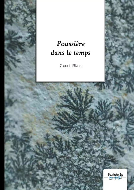 Poussière dans le temps - CLAUDE RIVES - NOMBRE 7