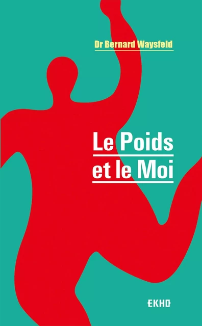 Le Poids et le Moi - 3e éd. - Bernard Waysfeld - DUNOD