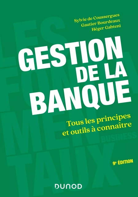 Gestion de la banque - 9e éd. - Tous les principes et outils à connaître - Sylvie deCoussergues, Gautier Bourdeaux, Héger Gabteni - DUNOD