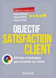 Objectif Satisfaction Client - Attitudes et techniques pour enchanter ses clients - Ave