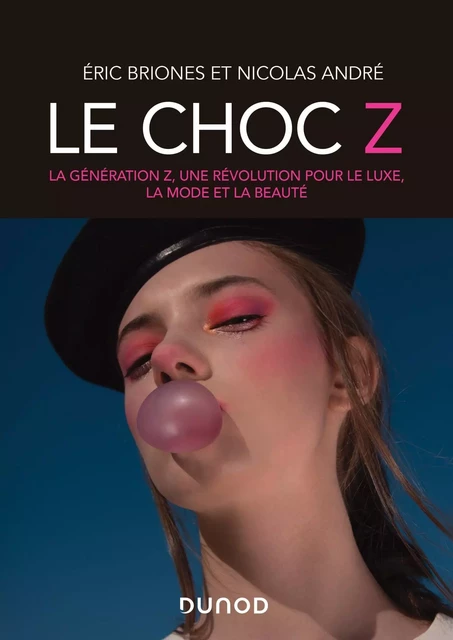 Le choc Z - La génération Z, une révolution pour le luxe, la mode et la beauté - Éric Briones (dit Darkplanneur), Nicolas André - DUNOD