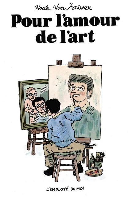 Pour l'amour de l'art - Noah Van Sciver - L'Employé du Moi