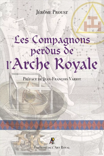 Les Compagnons perdus de l'Arche Royale - Jerome PROUST - ART ROYAL