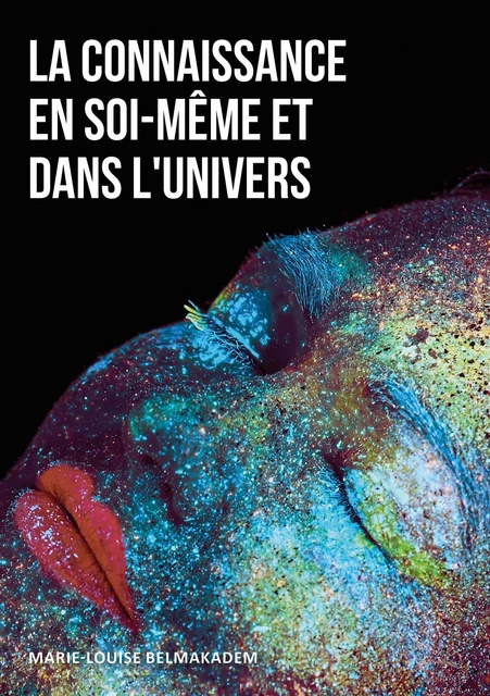 La connaissance en Soi-même et dans l'Univers - Marie-Louise BELMAKADEM - PUBLISHROOM